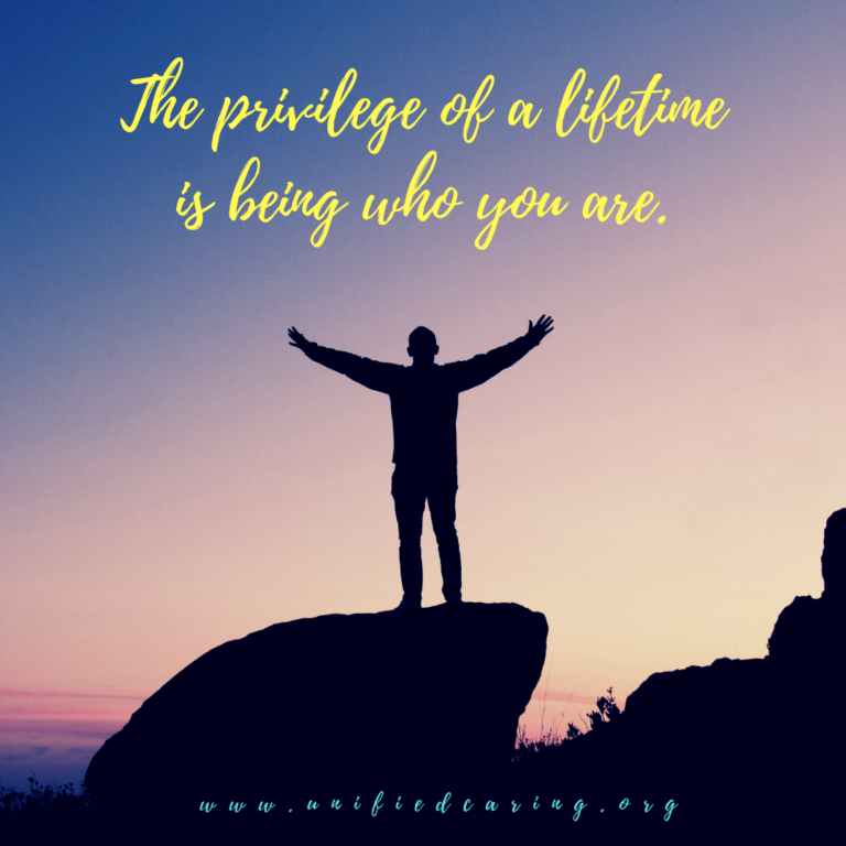 The privilege of a lifetime is being authentic.
