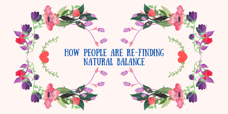 How People are Re-finding Natural Balance