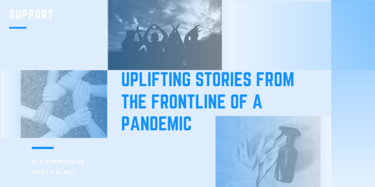 Uplifting Stories from the Frontline of the Pandemic